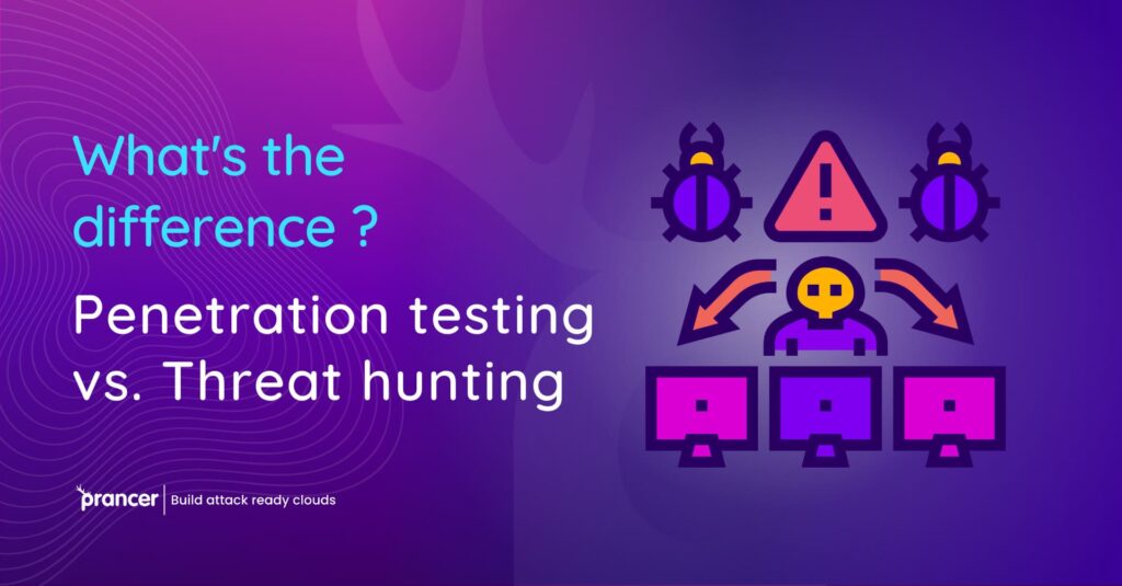 Penetration Testing vs Threat Hunting