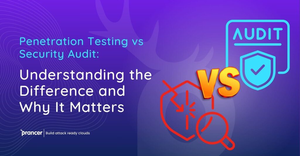 Penetration Testing vs Security Audit